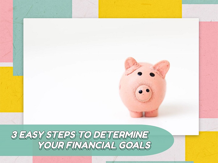 3 Easy Steps to Determine Your Financial Goals
