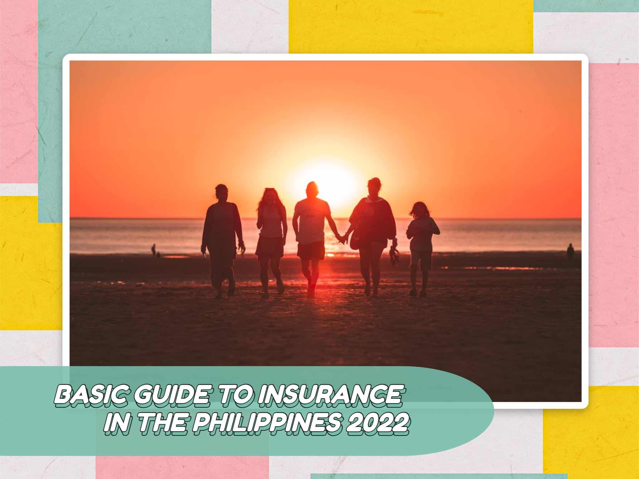 Basic Guide To Insurance In the Philippines 2022