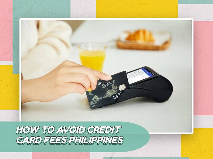 Credit Card Fees and How You Can Avoid Them Philippines