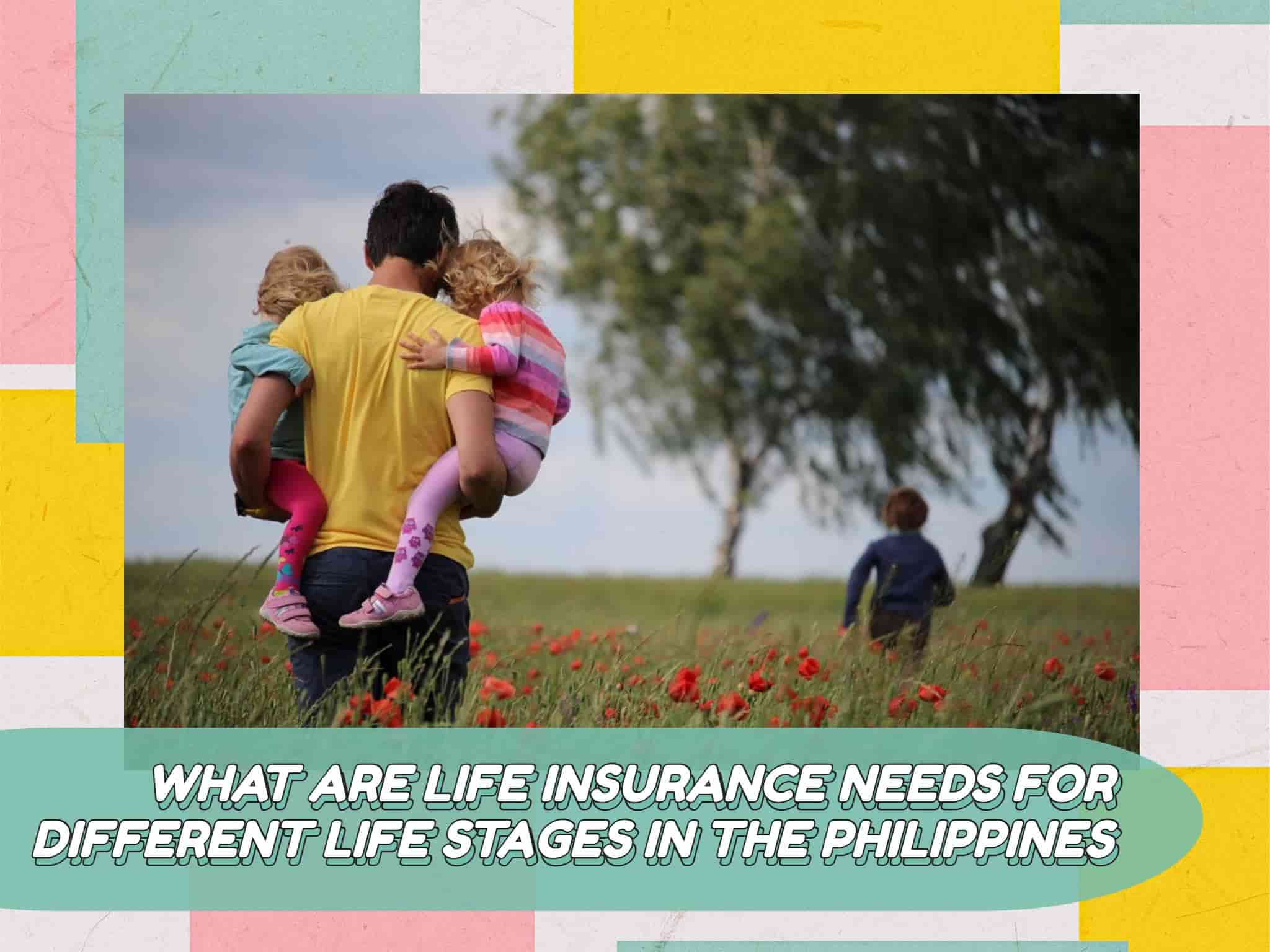 What are Life Insurance Needs for Different Life Stages in the Philippines