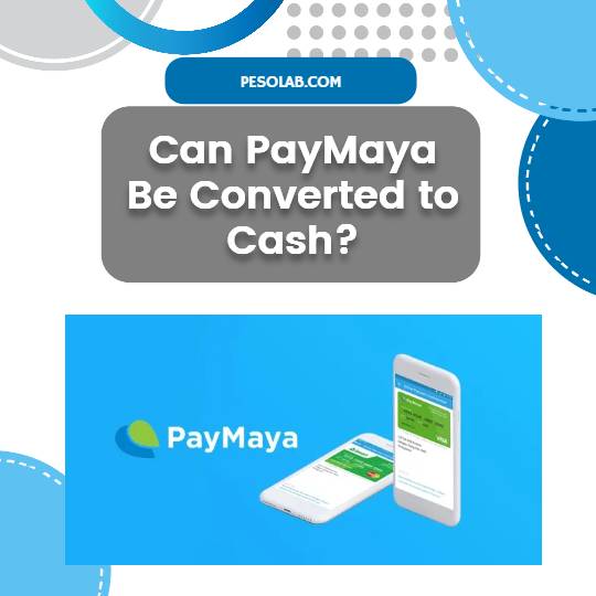 Can PayMaya Be Converted to Cash