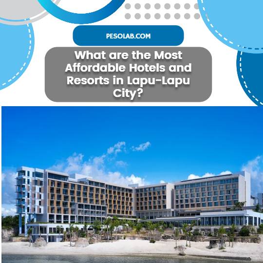 What are the Most Affordable Hotels and Resorts in Lapu-Lapu City?