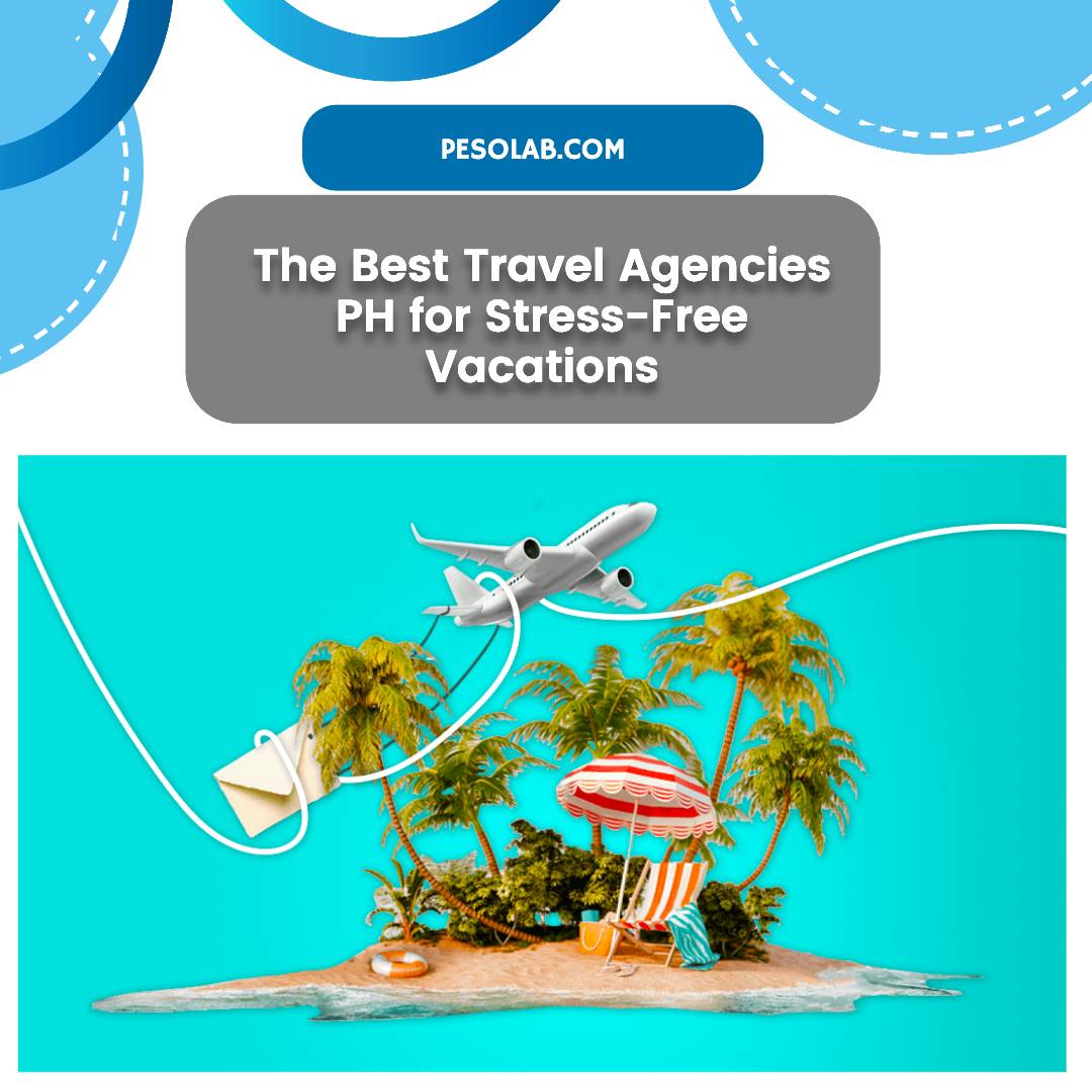 The Best Travel Agencies PH for Stress-Free Vacations
