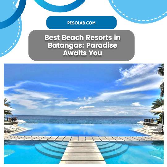 Best Beach Resorts in Batangas: Paradise Awaits You